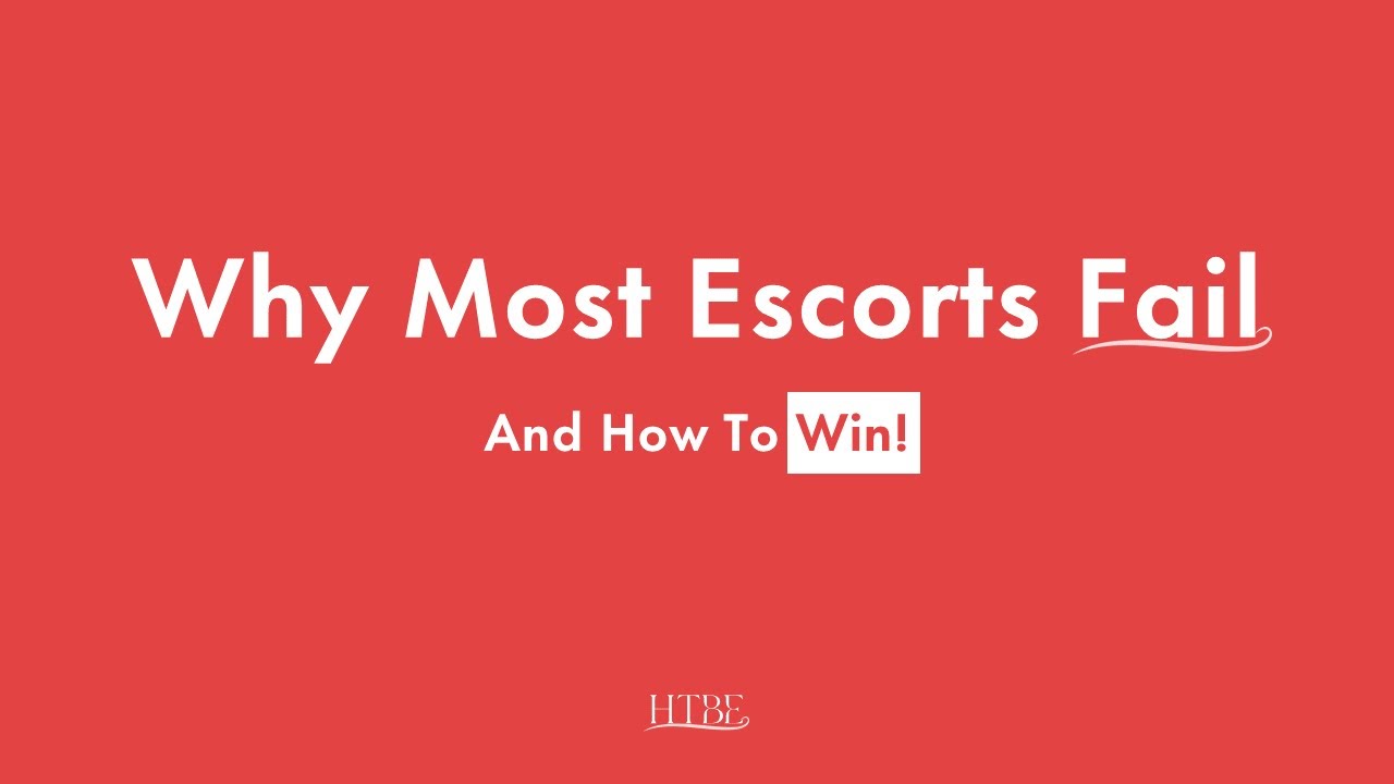 Why Most Escorts Fail: And How To Win!
