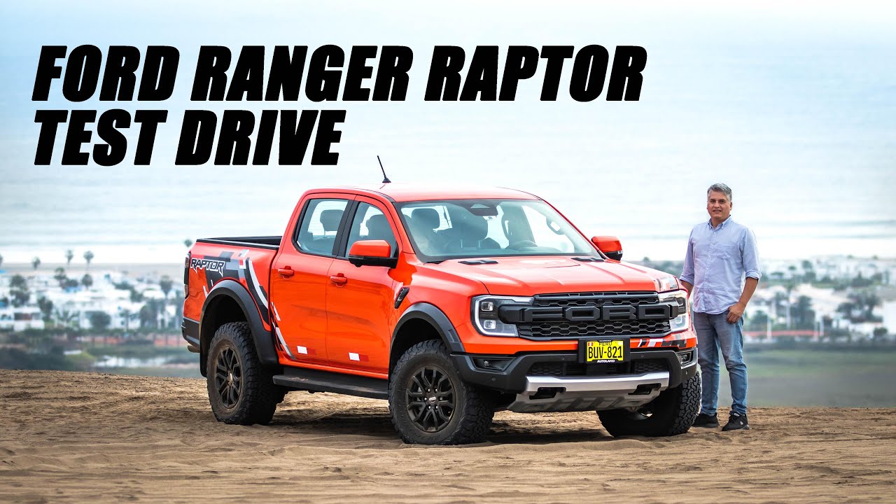TEST DRIVE #098 / NUEVA FORD RANGER RAPTOR / MOTOR 3.0 V6 10AT / 391 HP - 583 NM TORQUE / FORD PERÚ