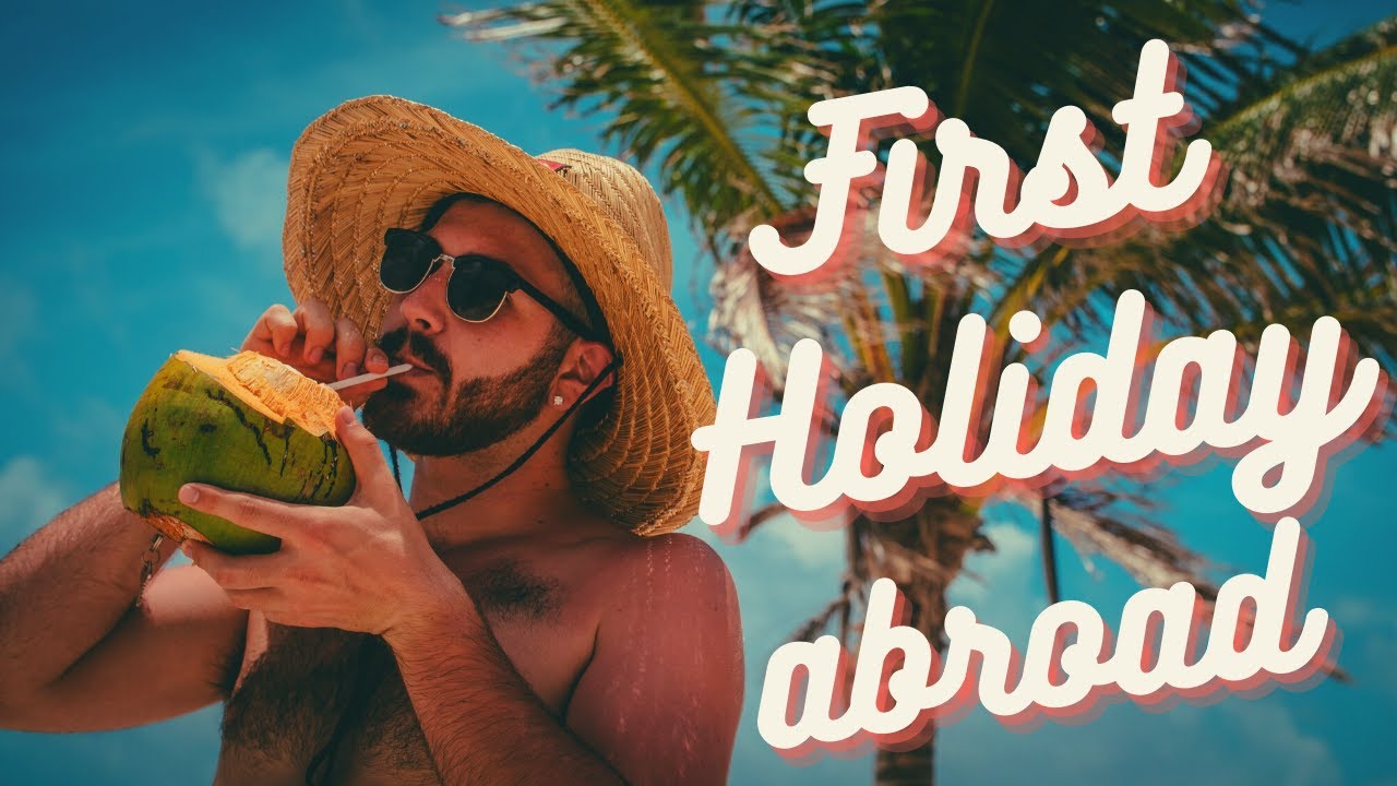 My first holiday abroad what should I take?