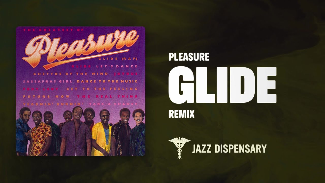 Pleasure - Glide (Remix) (Jazz Dispensary Official Audio)
