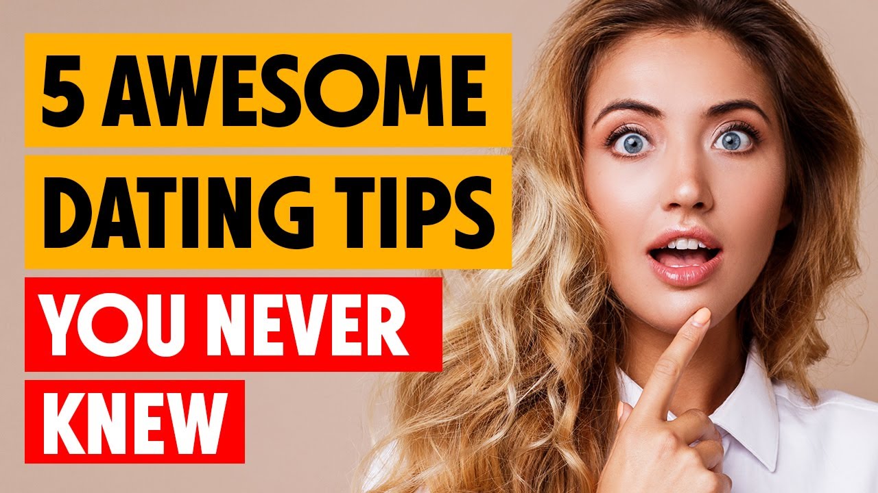 Awesome Dating Tips | Dating Advice for Men | Dating Advice for Women