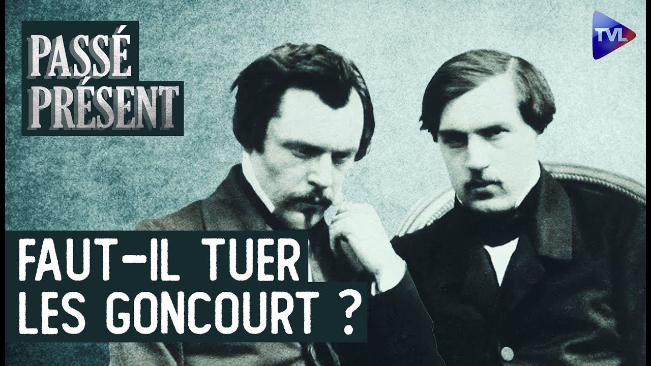 Antisémites, réactionnaires, misogynes : les infréquentables frères Goncourt - Passé-Présent - TVL