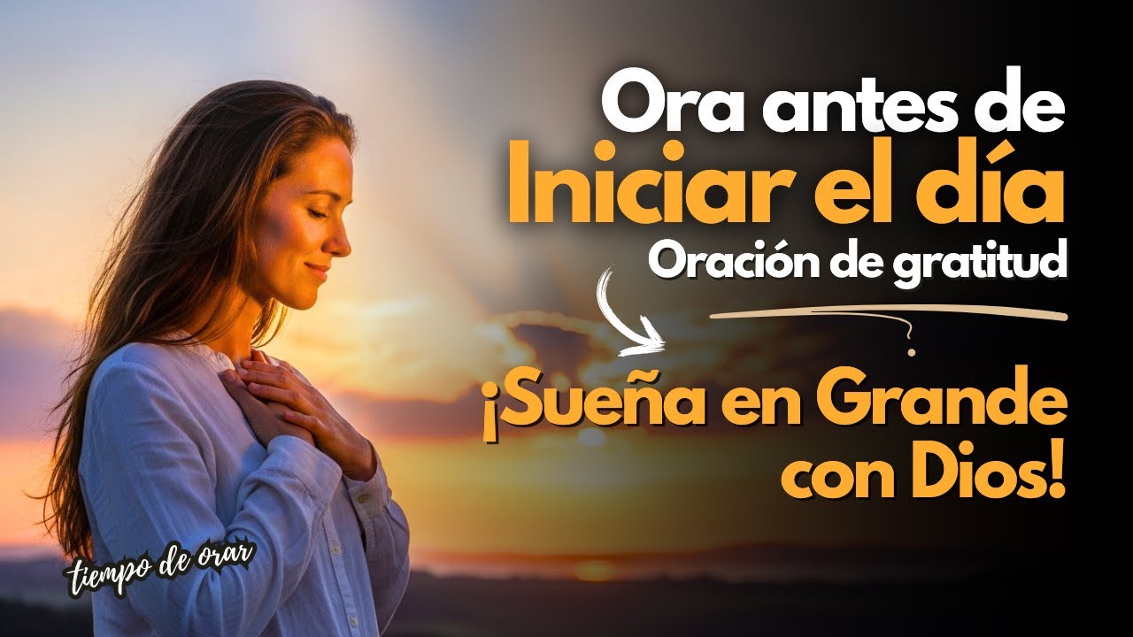 Oraci&oacute;n MATUTINA Jerem&iacute;as 29:11 | Sue&ntilde;a en GRANDE con DIOS 🌅