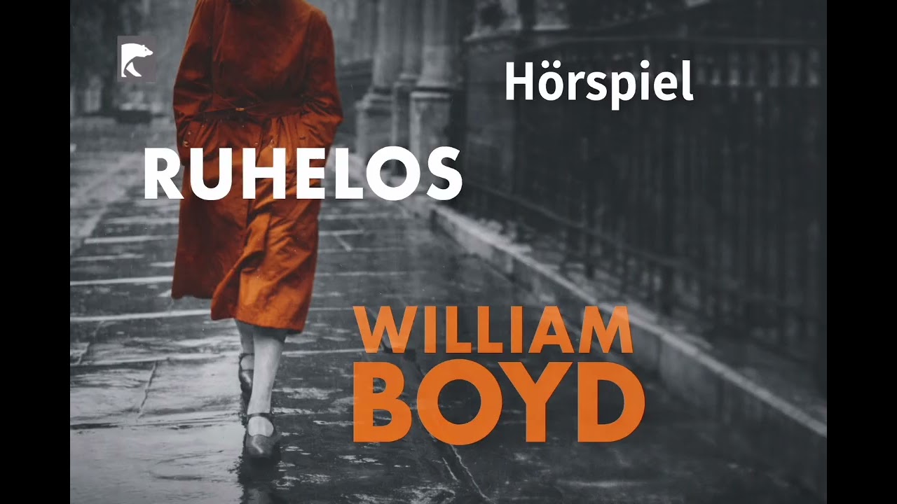 Ruhelos (William Boyd) Hörspiel Teil 2 von 2