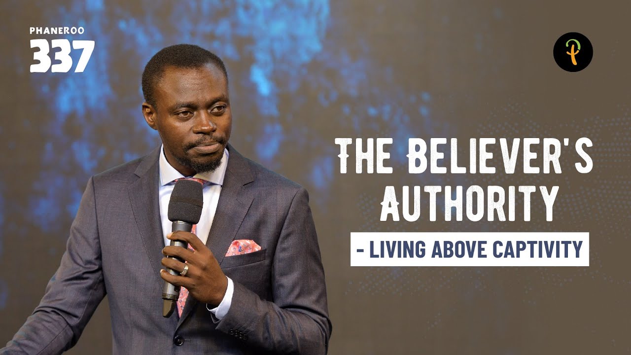 The Believer's Authority — Living Above Captivity | Phaneroo Service 337 | Apostle Grace Lubega