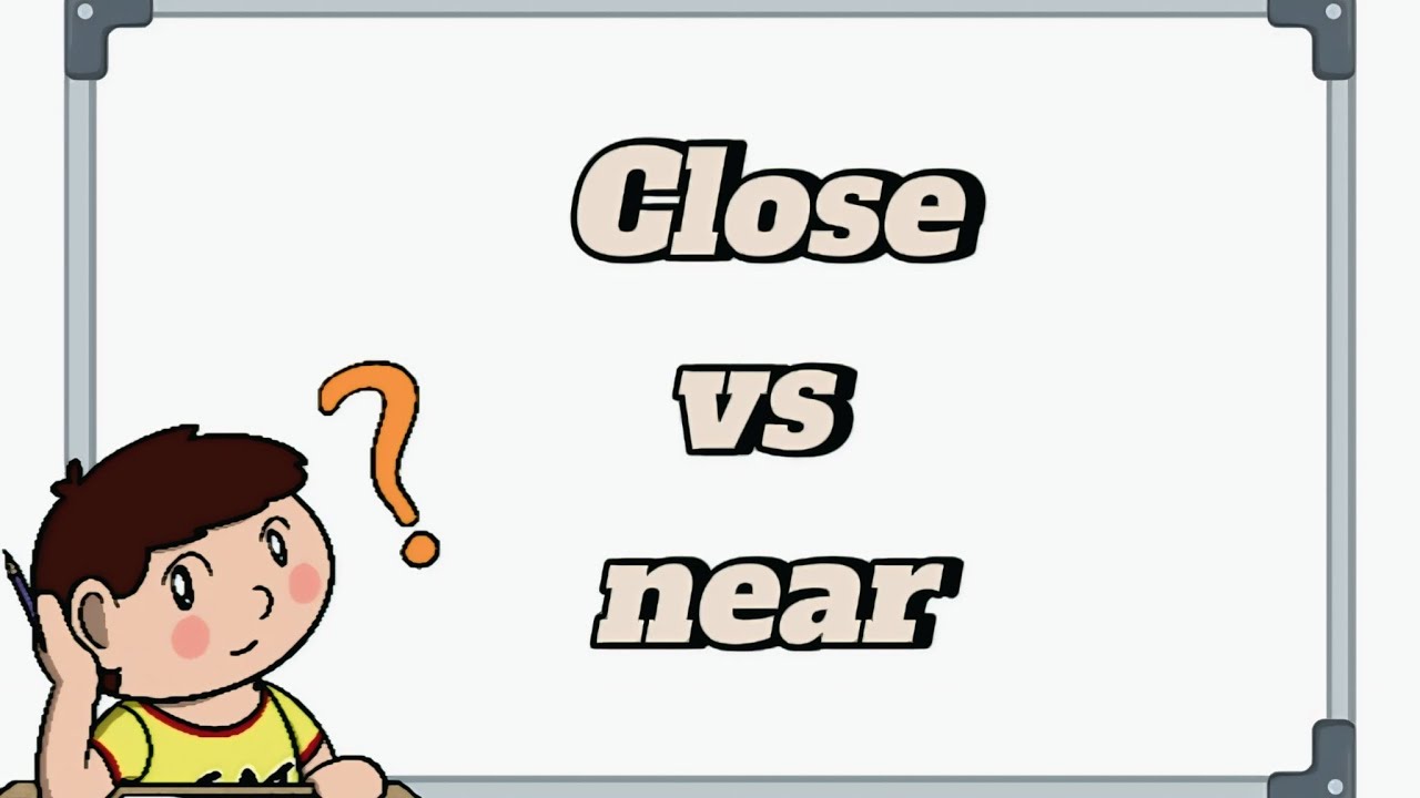 What is the difference between close vs near?