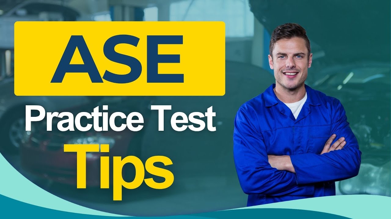 ASE Test Training Tips 2026 Automotive Service Excellence Exam Certification  - ALL You Need to Know