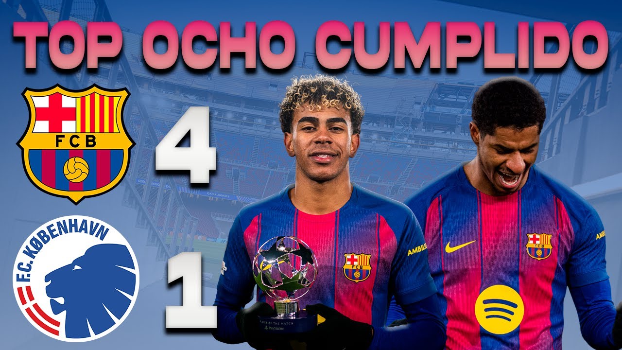 🔥 EL BARÇA SE CLASIFICA AL TOP 8 TRAS GANAR 4--1 AL COPENHAGEN Y EL MADRID QUEDA FUERA | LAMINE MVP