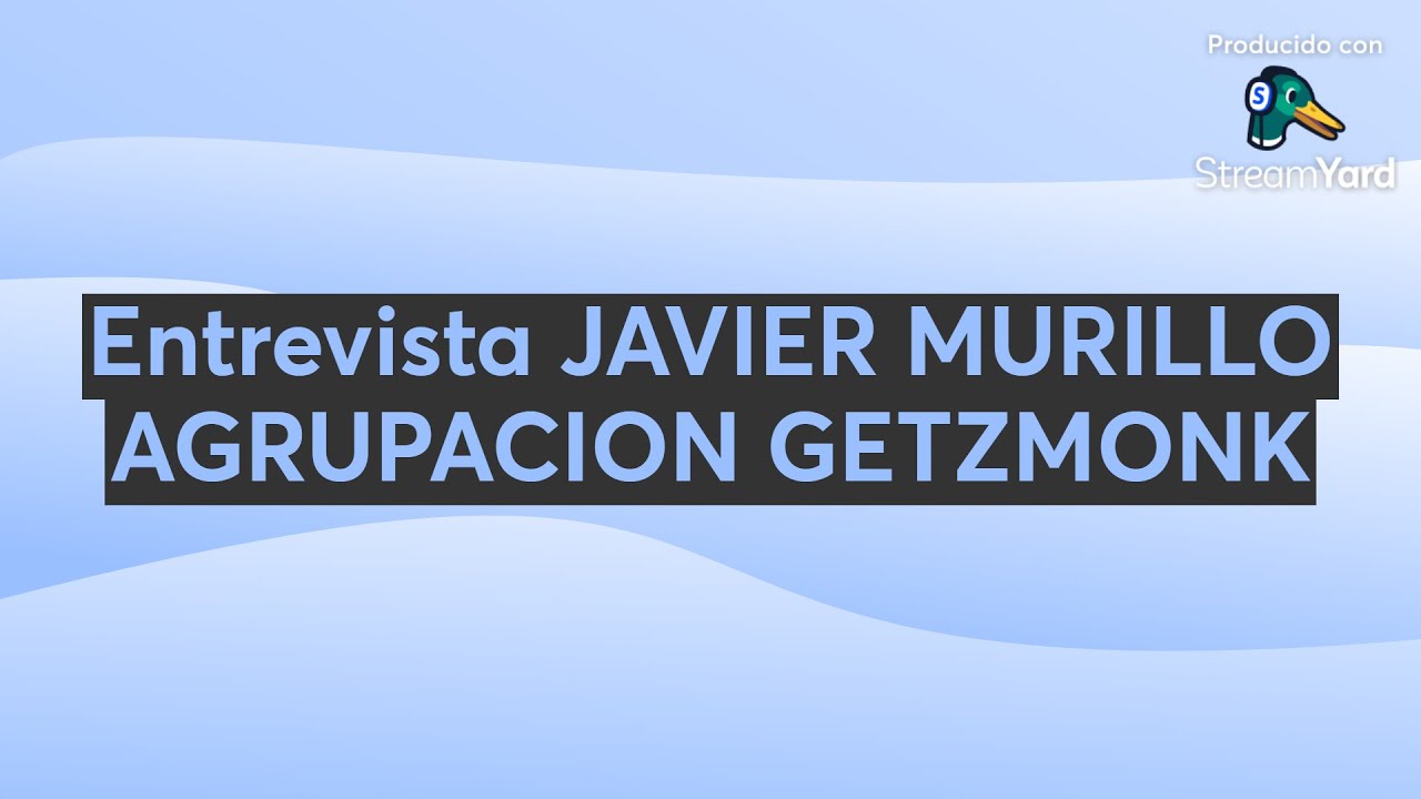 Entrevista JAVIER MURILLO AGRUPACION GETZMONK
