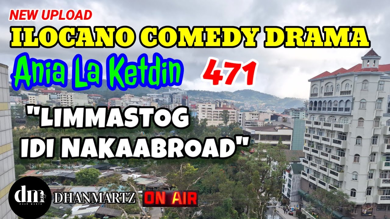 ILOCANO COMEDY DRAMA | LIMMASTOG IDI NAKA-ABROAD | ANIA LA KETDIN 470 | NEW UPLOAD