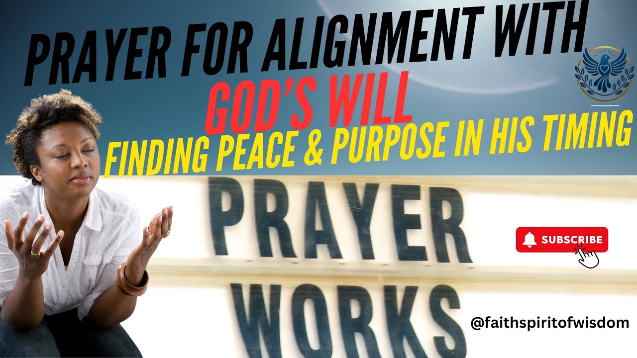 Prayer for Alignment with God&rsquo;s Will and Trust in His Timing