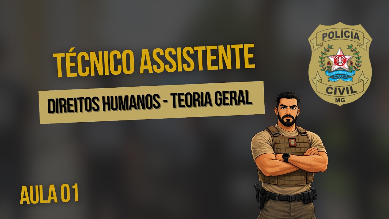Aula 01-  Direitos Humanos - Teoria Geral #técnicoassistente#pcmg #concursopublico