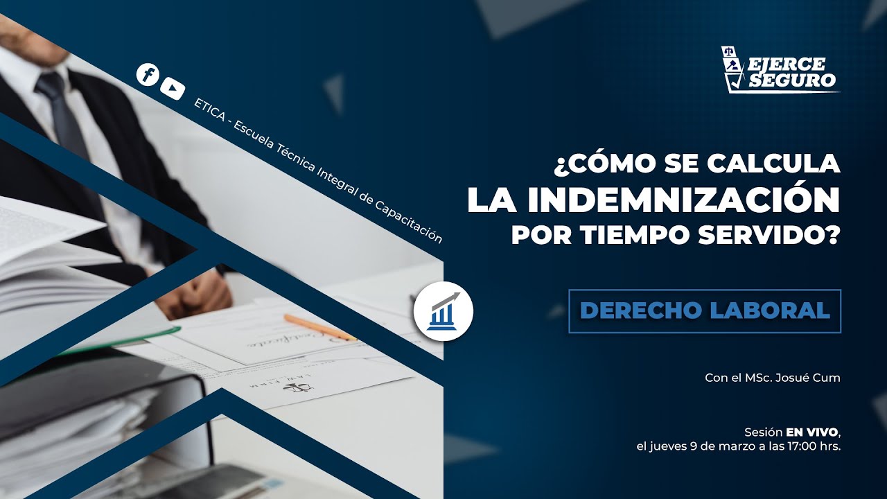 SEGMENTO EJERCE SEGURO, Tema: ¿Cómo se calcula la indemnización por tiempo servido?