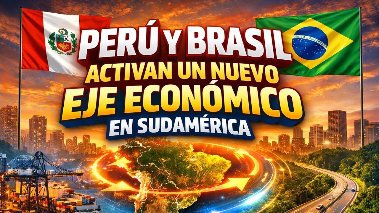 Perú y Brasil activan un nuevo eje económico en Sudamérica