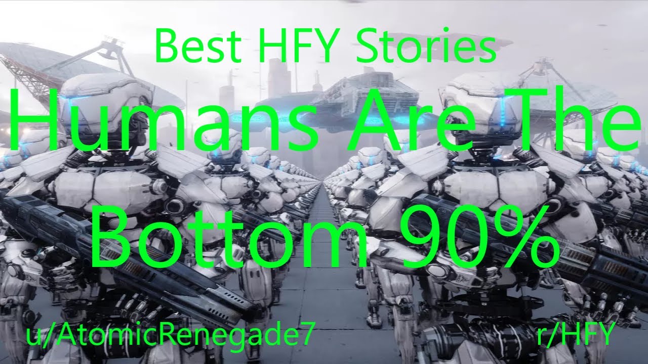 Best HFY Reddit Stories: Humans Are The Bottom 90%