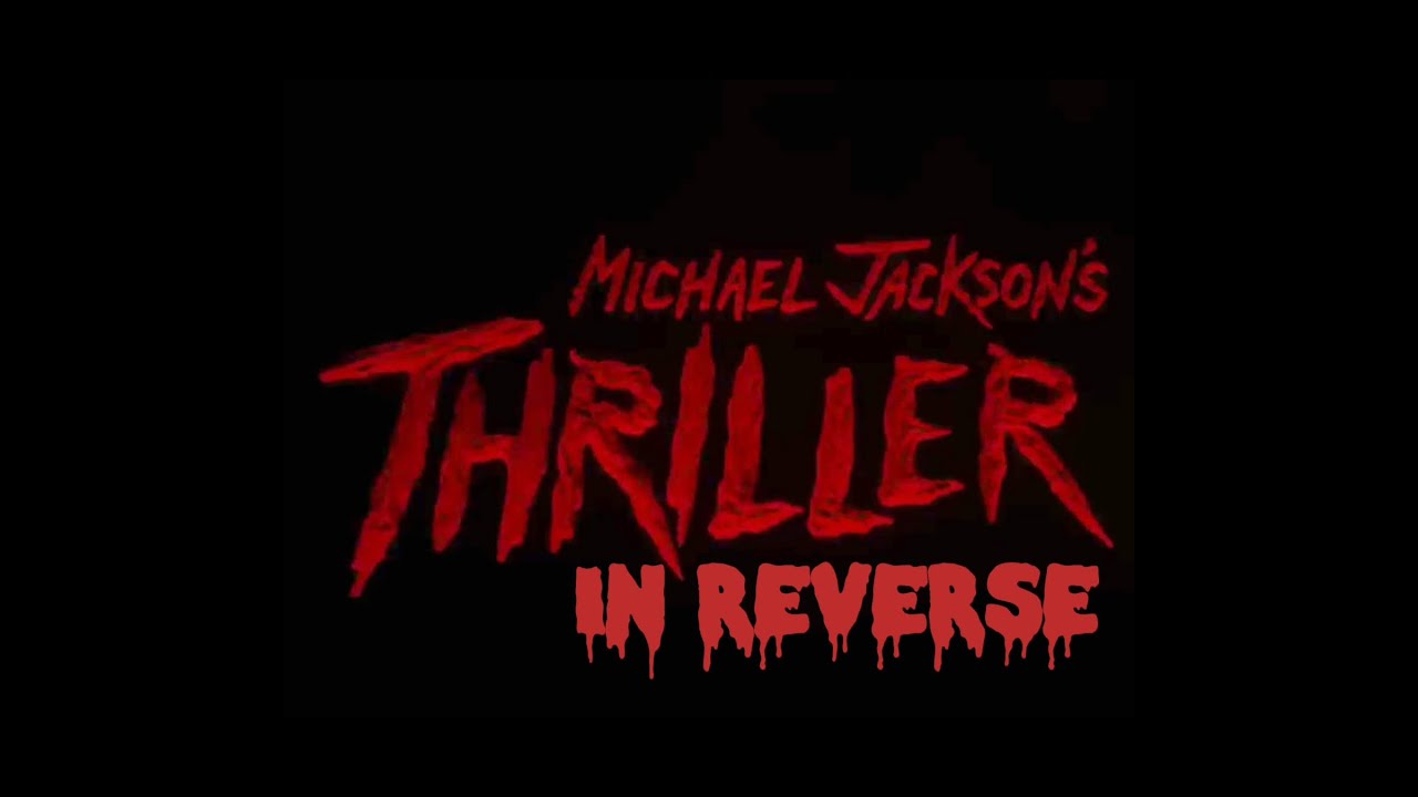 Michael Jackson's Thriller (REVERSED)