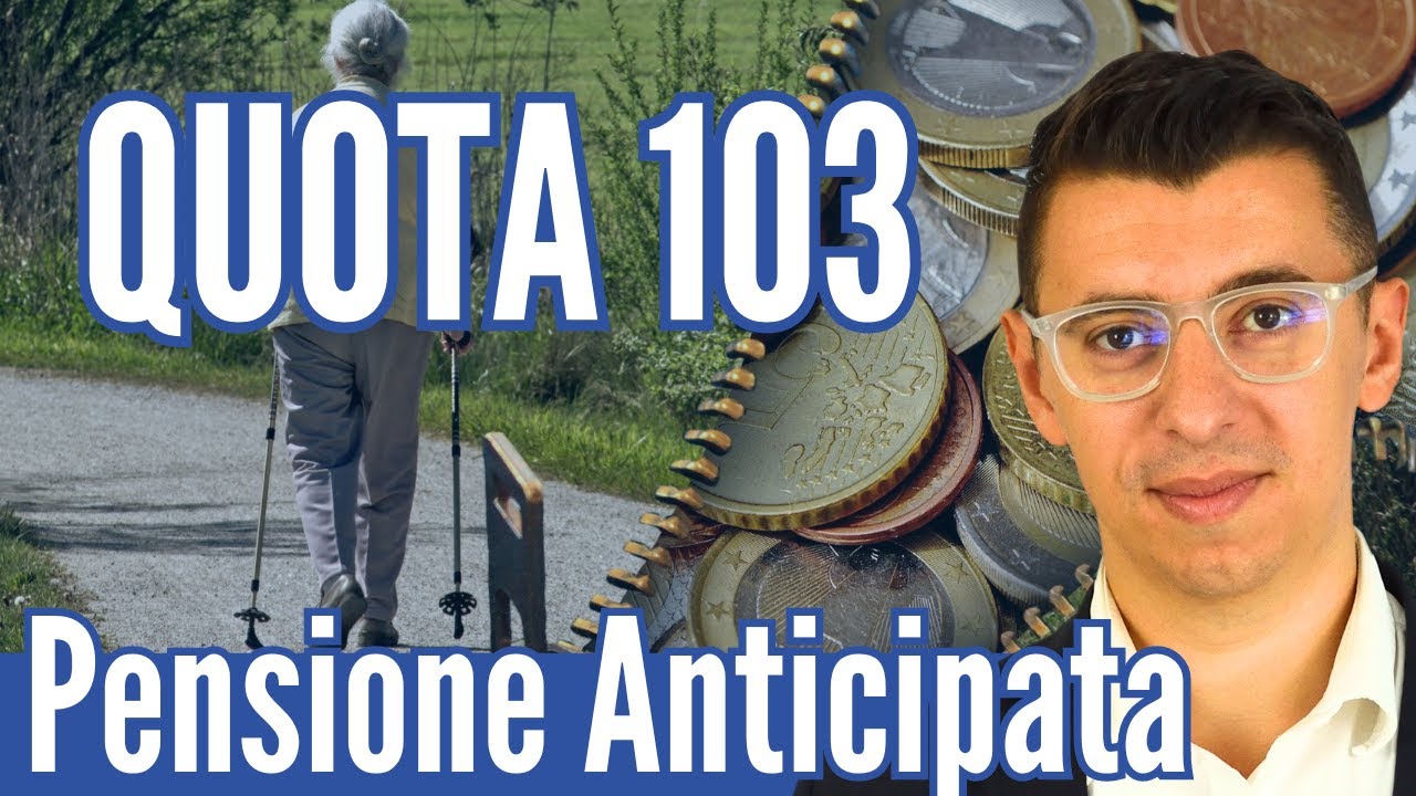 Quota 103: Tutto quello che devi sapere sulla pensione anticipata