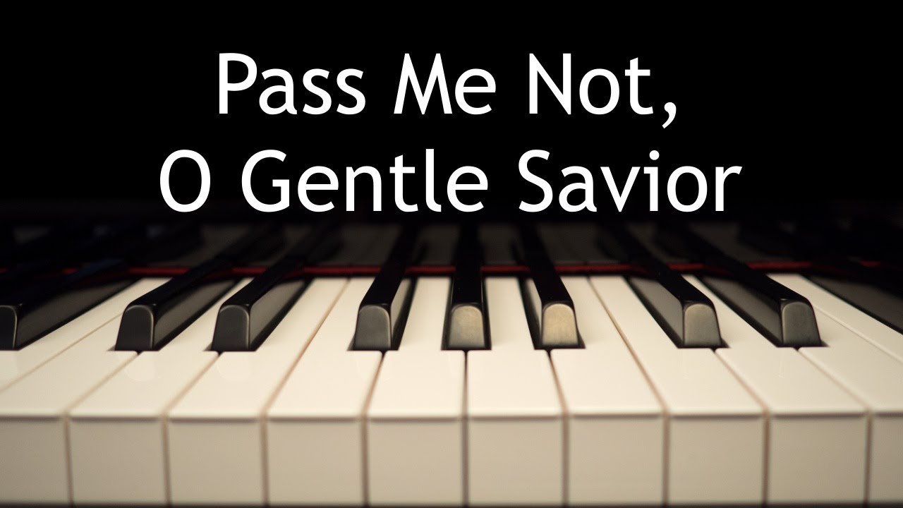 Pass Me Not, O Gentle Savior - piano instrumental hymn with lyrics