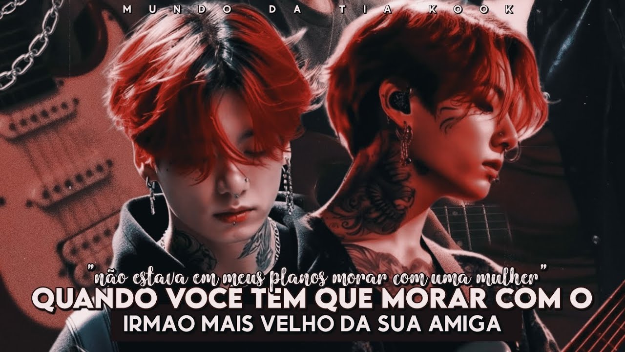 𓂅﹒🎬ᵎ Quando você tem que morar com o irmão mais velho da sua amiga •| Imagine Jungkook - (1/?)