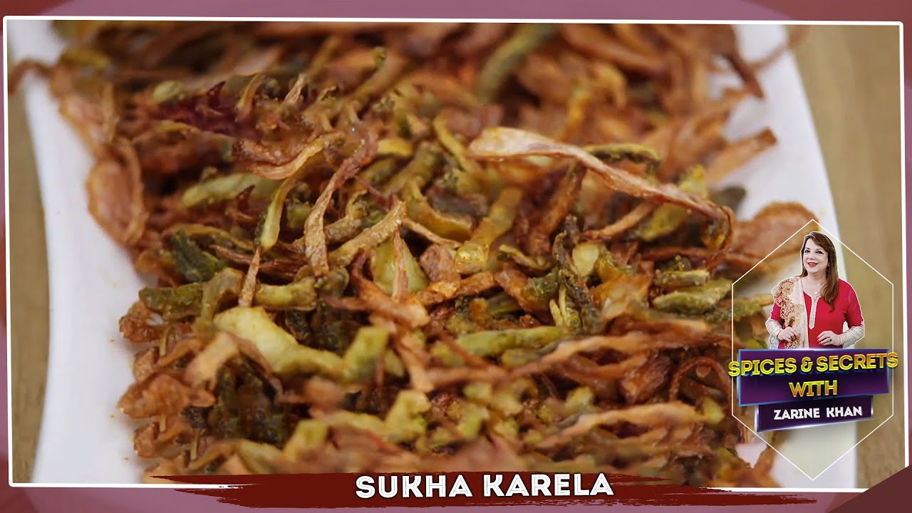 Tasty Sukha Karela Recipe by Chef Zarine Khan | Spice & Secrets with Zarine Khan | Love Food