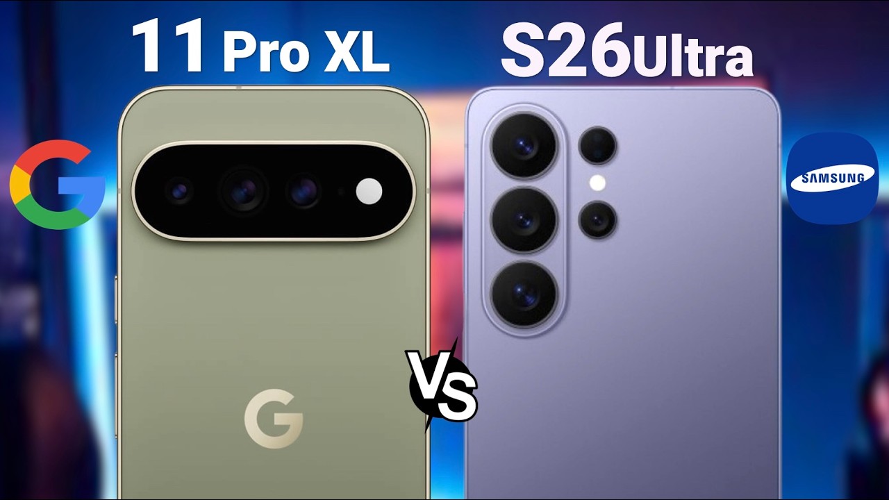 Google Pixel 11 Pro XL vs Samsung Galaxy S26 Ultra | Full Comparison