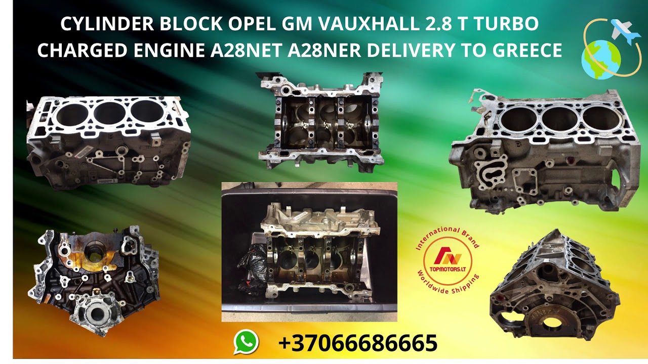 CYLINDER BLOCKOPEL GM VAUXHALL 2 8 T TURBO CHARGED ENGINE A28NET A28NER DELIVERY TO GREECE