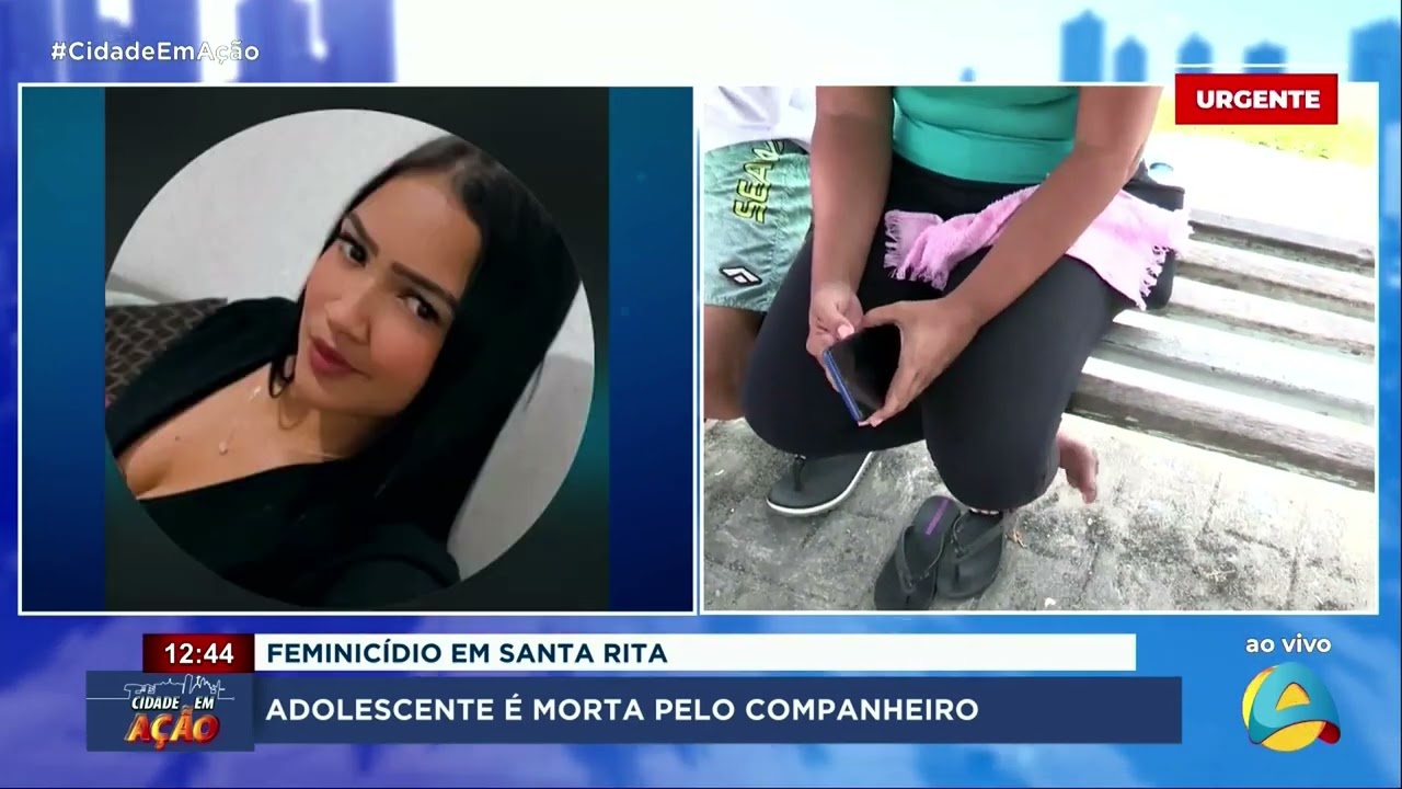Cidade em Ação - Adolescente é morta pelo companheiro em Santa Rita