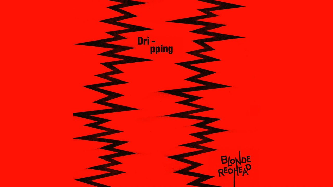 Blonde Redhead - Dripping (Audio)