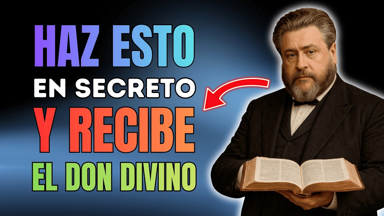 Dios Solo Confía Este Don a Quien Hace Esto en Secreto | Charles Spurgeon