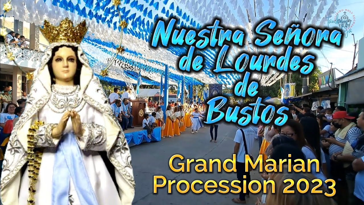NUESTRA SEÑORA DE LOURDES DE BUSTOS Grand Marian Procession 2023 | Feast of  Our Lady of Lourdes