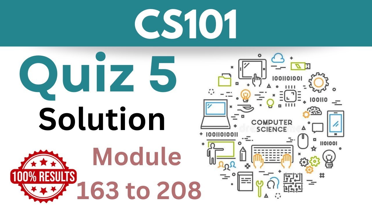 CS101 Quiz 5_2024_Module 163-208_100% correct_CS101 quiz 5 solved_CS101 quiz 5 solution