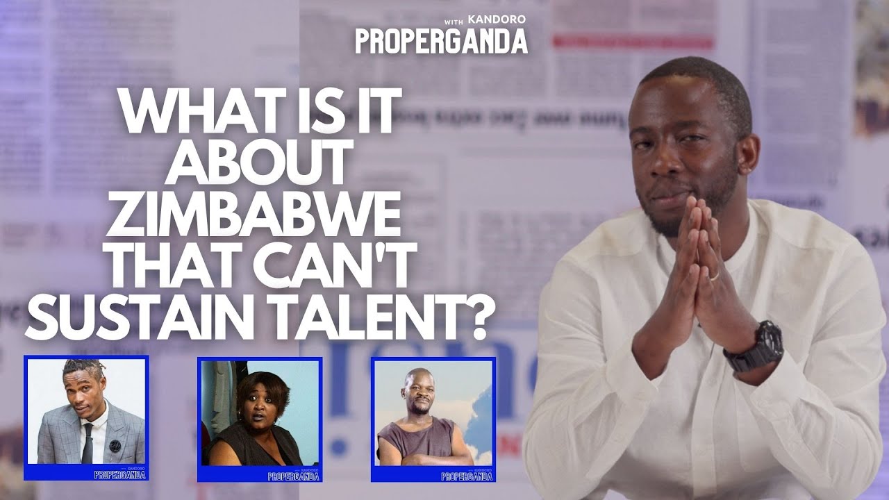 What Is It About Zimbabwe That Can't Sustain Talent? | Properganda With Kandoro | Madhorofiya