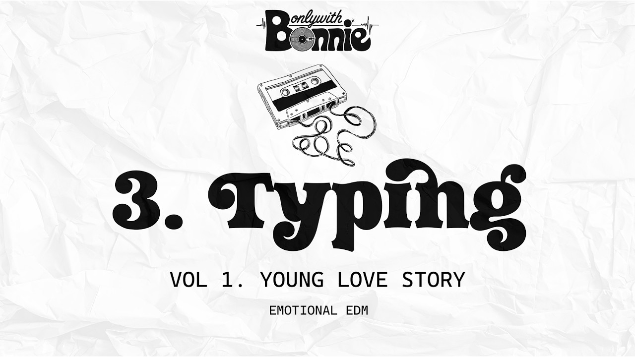 Typing – Emotional Chill EDM – Onlywith Bonnie