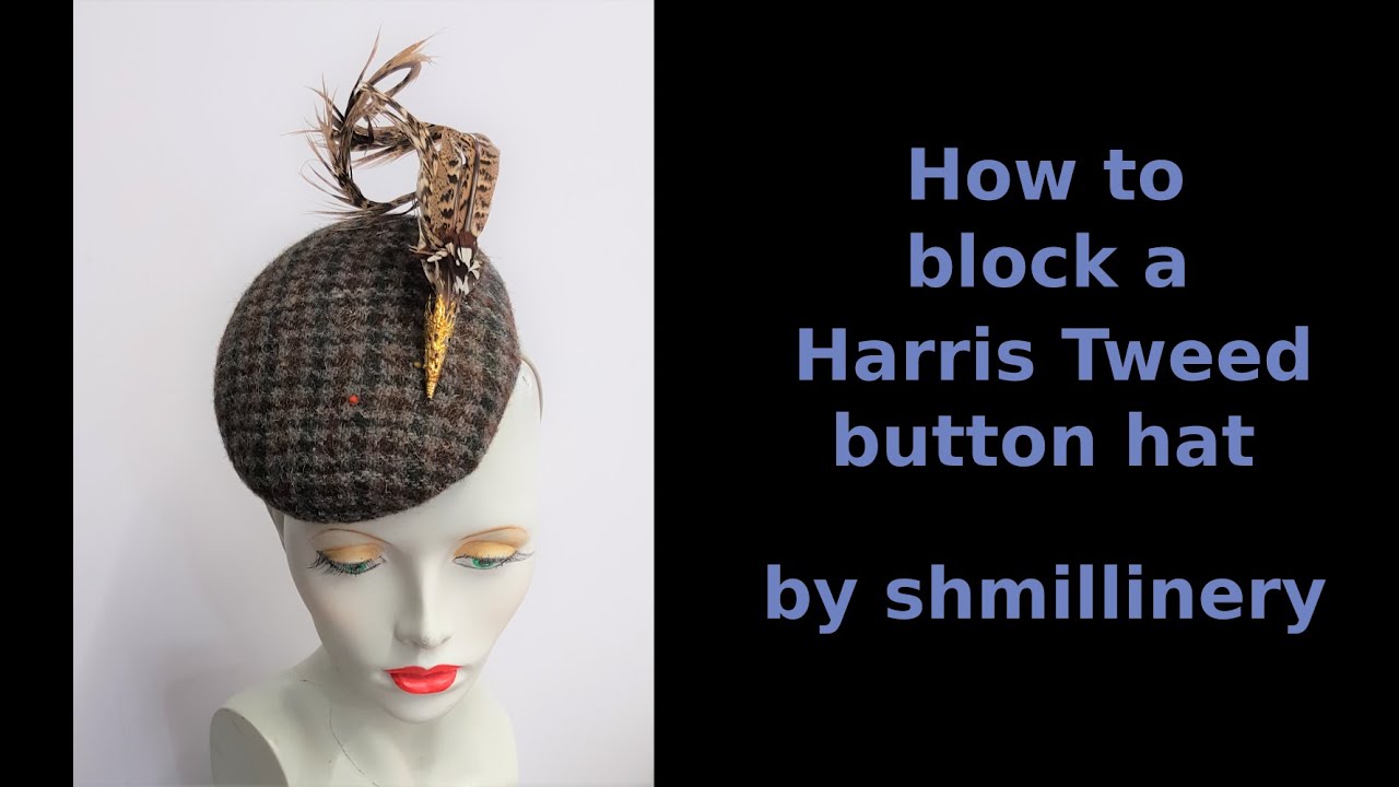 Millinery Making - blocking a Harris Tweed Button Hat