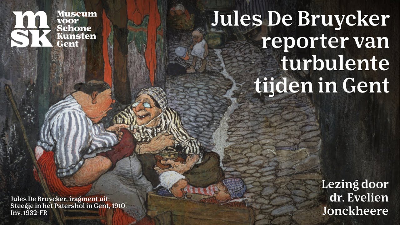 MSK lezing : Jules De Bruycker - reporter van turbulente tijden in Gent (dr. Evelien Jonckheere)