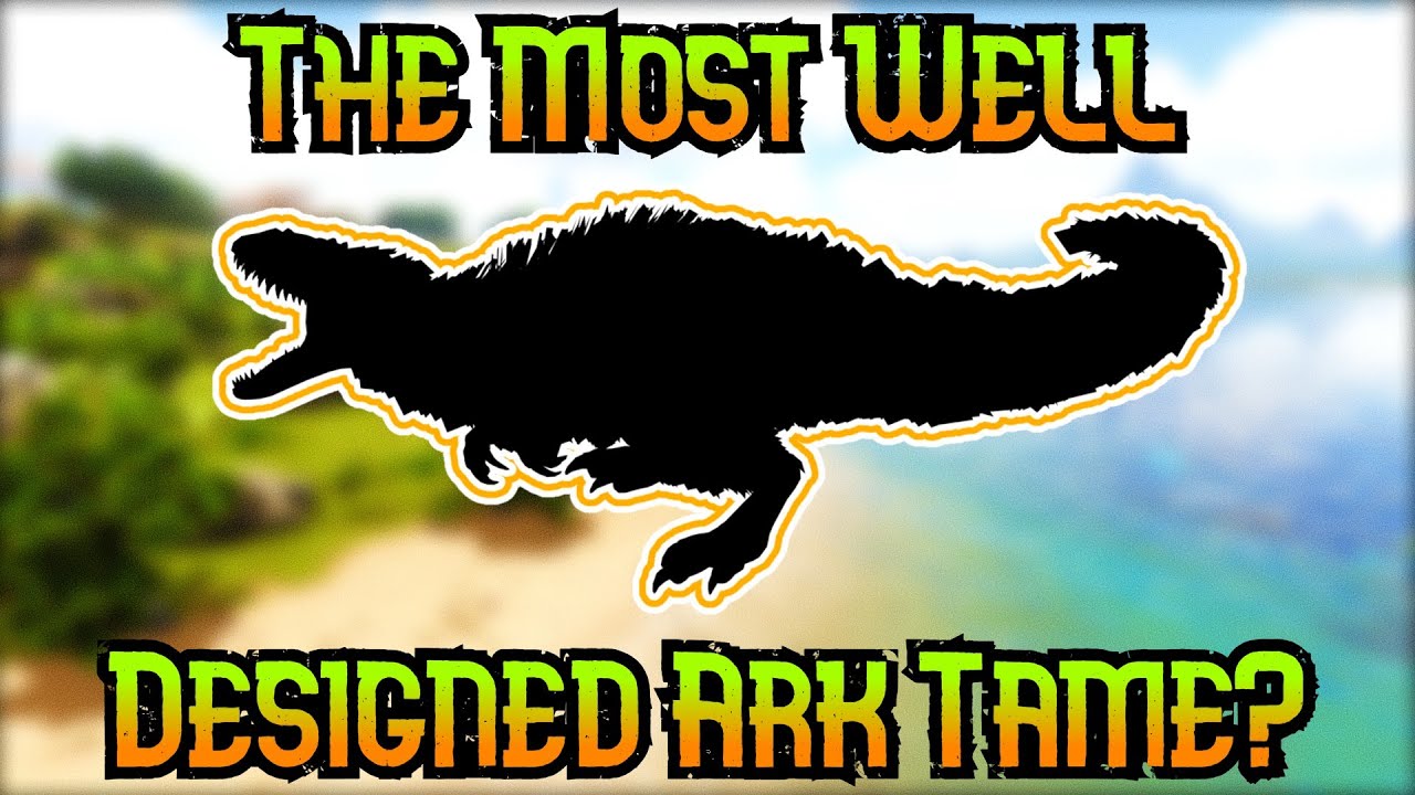 The Top 10 Most Well Designed Ark Tames!
