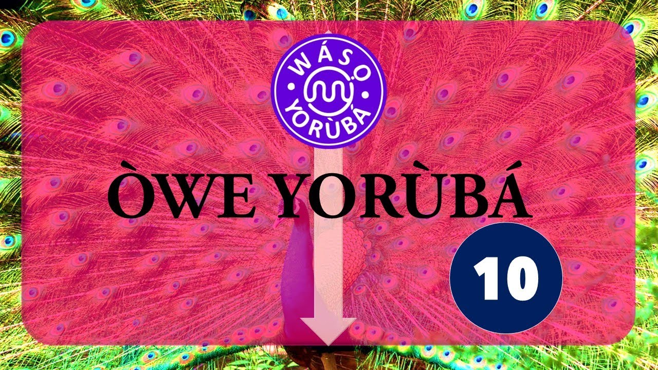 PROVERB IN YOR&Ugrave;B&Aacute; WITH ENGLISH TRANSLATION | &Ograve;WE YOR&Ugrave;B&Aacute; 10 (YOR&Ugrave;B&Aacute; PROVERB)