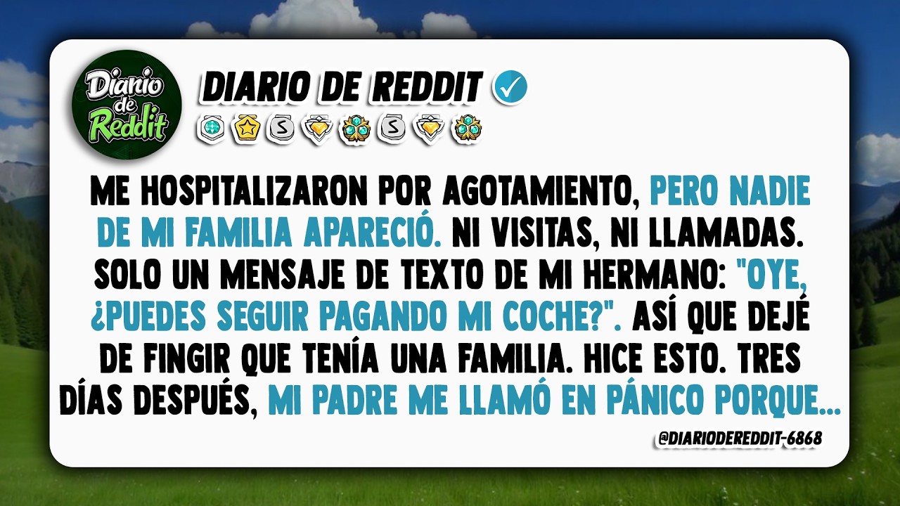 Me hospitalizaron por agotamiento, pero nadie de mi familia apareció. Así que, hice esto