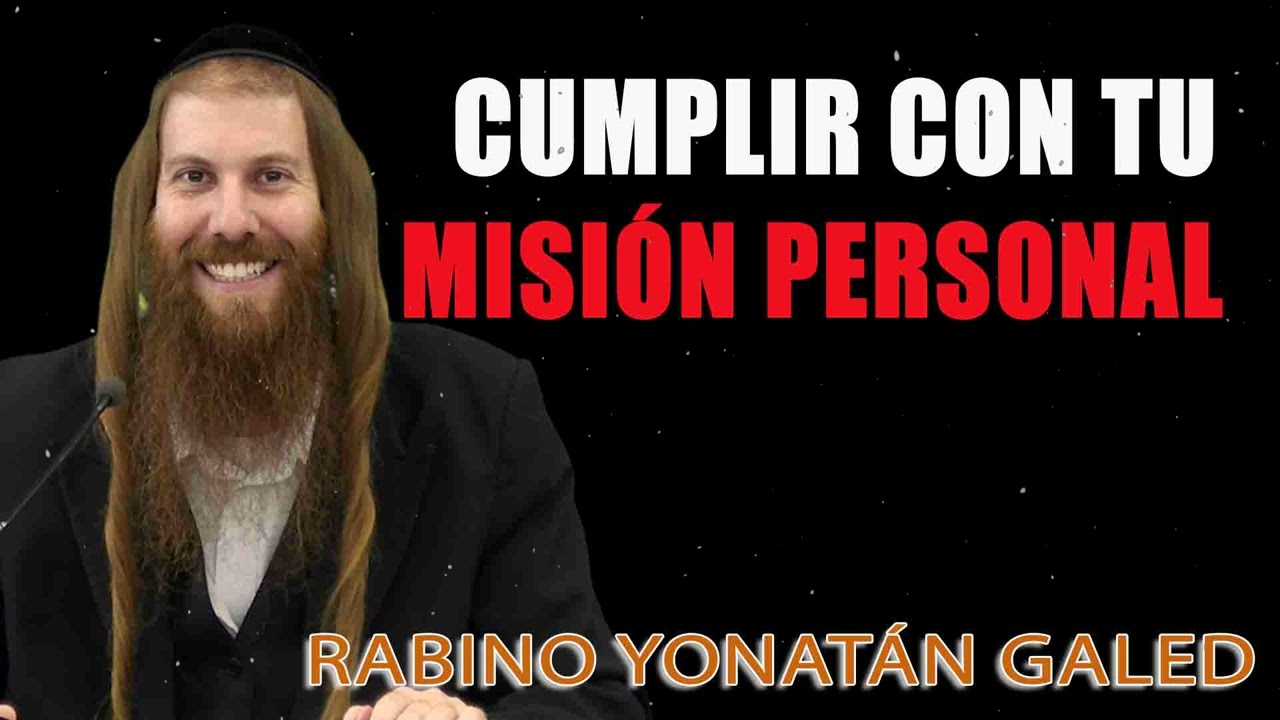 Cumplir con Tu Misión Personal ⁄ En el Jardín de la Fe ¦¦  Rab Yonatán D. Galed