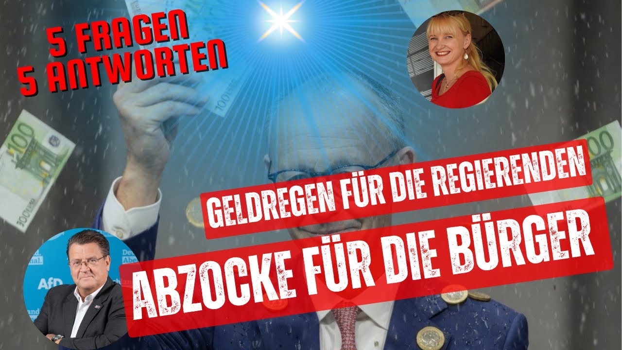 Geldregen f&uuml;r die Regierenden - Abzocke f&uuml;r die B&uuml;rger 5 Fragen 5 Antworten 
