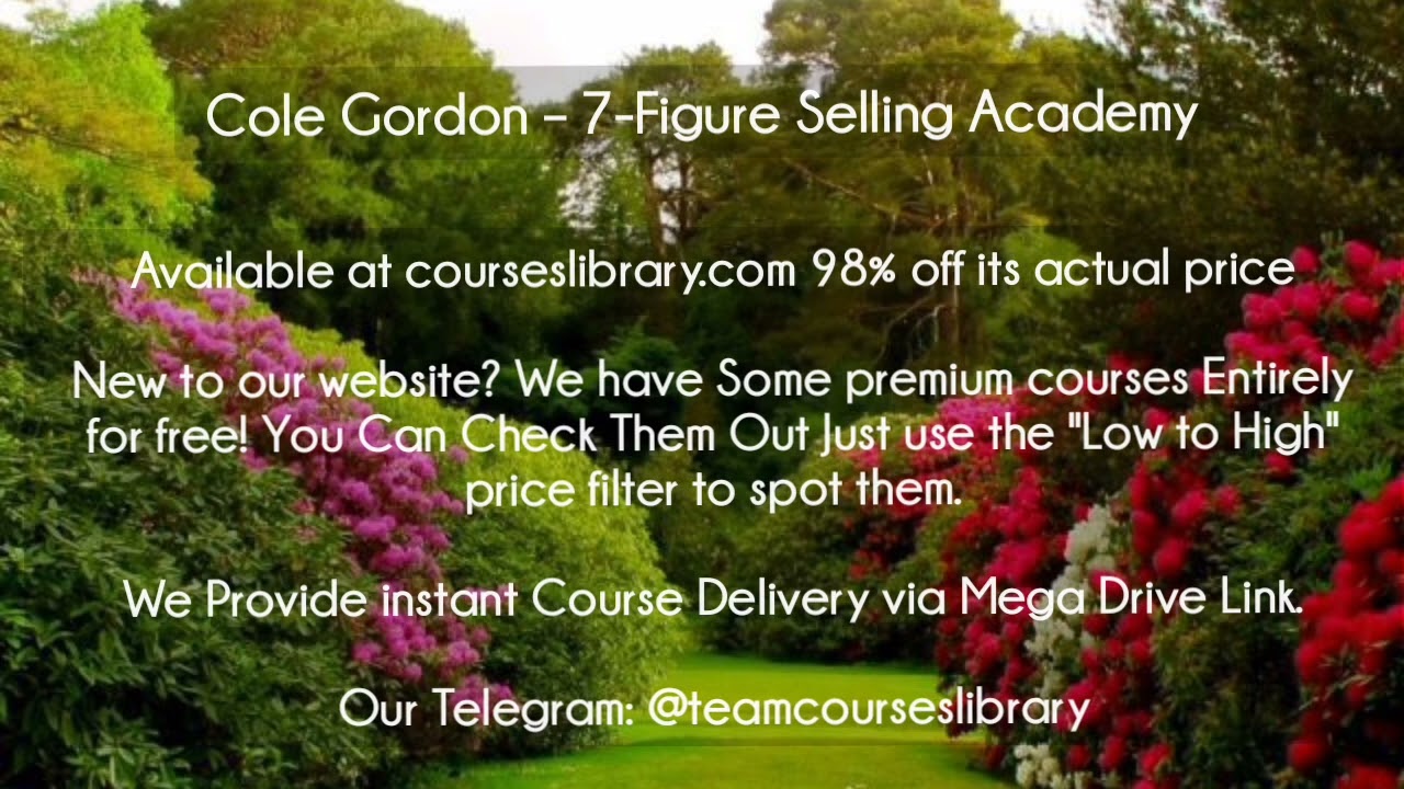 (HAVE)Cole Gordon – 7-Figure Selling Academy