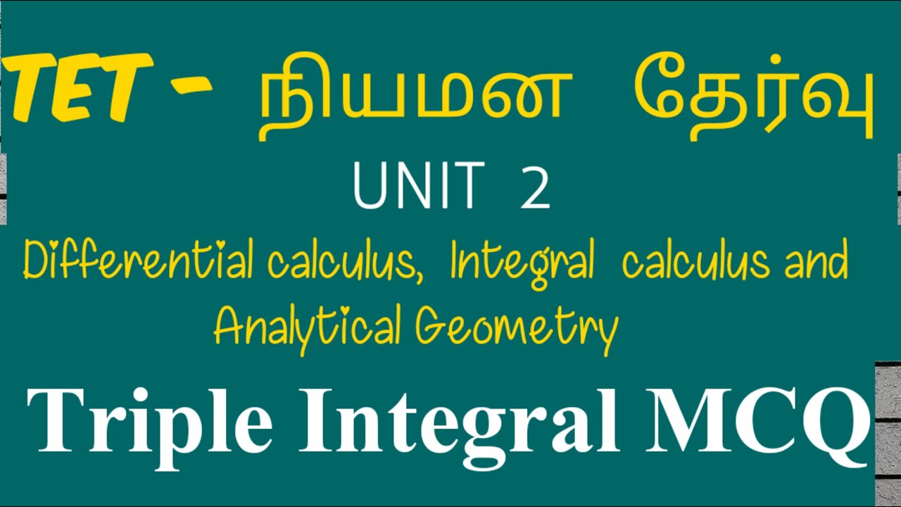 Triple integral objective  ugtrb maths-unit 2-calculus and Analytical Geometry-tet selection exam