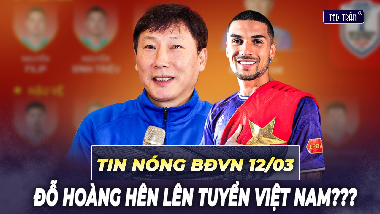 Tin nóng BĐVN 12/3: Đỗ Hoàng Hên chính thức lên ĐTVN, kết hợp cùng Xuân Son đối đầu Malaysia