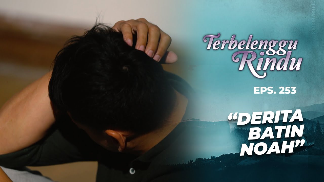Noah Merasa Seperti Lelucon Karena Ulah Vernie | TERBELENGGU RINDU | EPS. 253 (1/3)