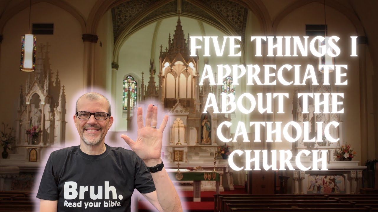 Five Things I Appreciate About the Catholic Church