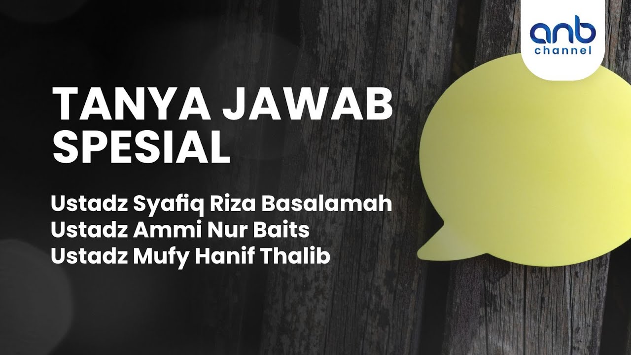 Tanya Jawab | Ustadz Syafiq Riza Basalamah - Ustadz Ammi Nur Baits - Ustadz Mufy Hanif Thalib