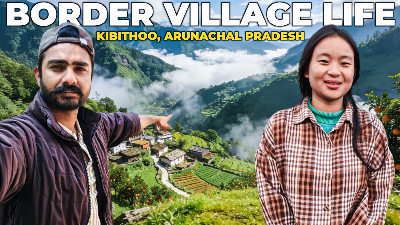 Border Village Life Near China | Kibithoo, Arunachal Pradesh 🇮🇳