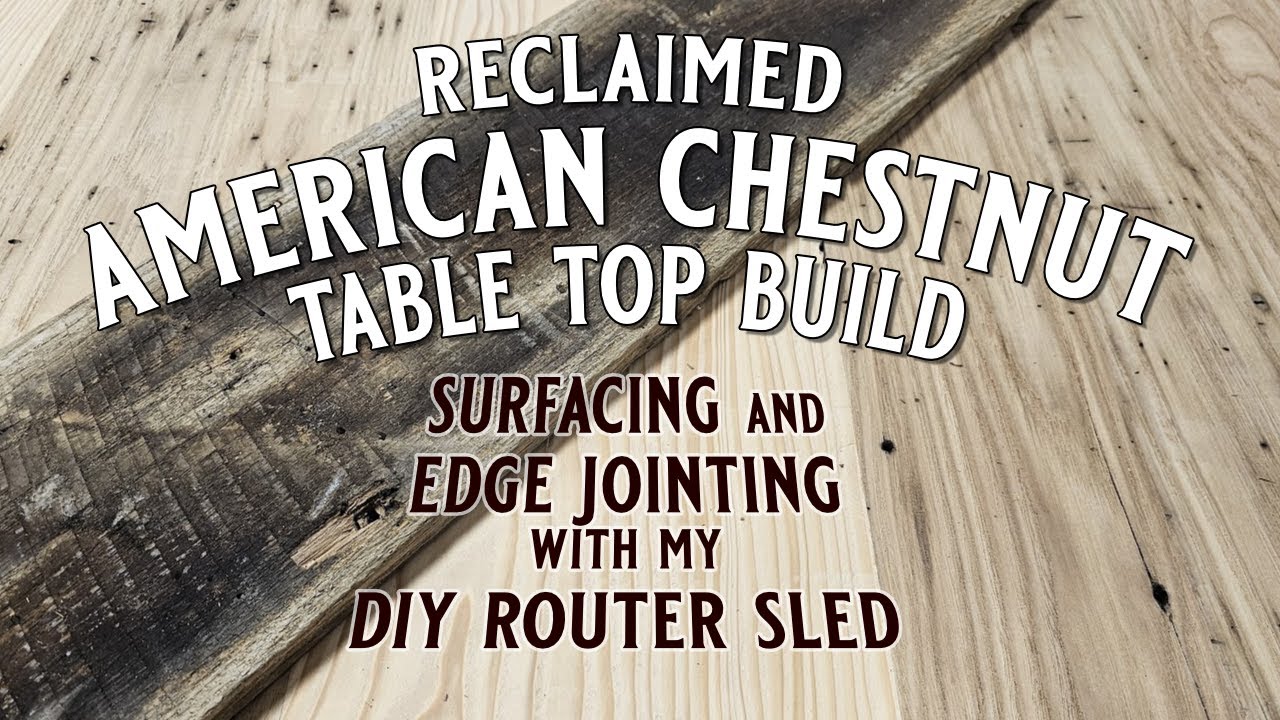 Reclaimed American Chestnut Table Top Build with My DIY Linear Router Sled