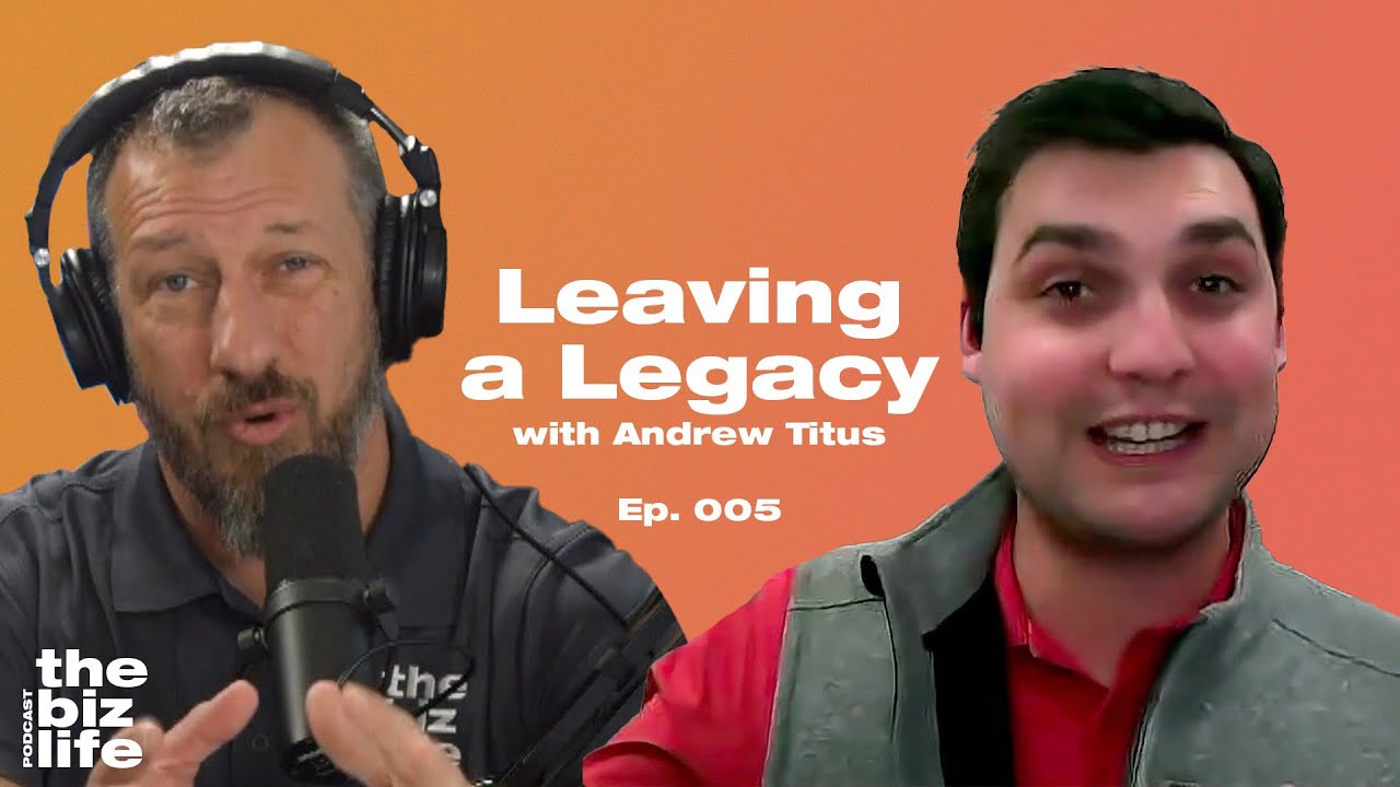 #005 - Leaving a legacy in business with Andrew Titus and Donnie Bedore.