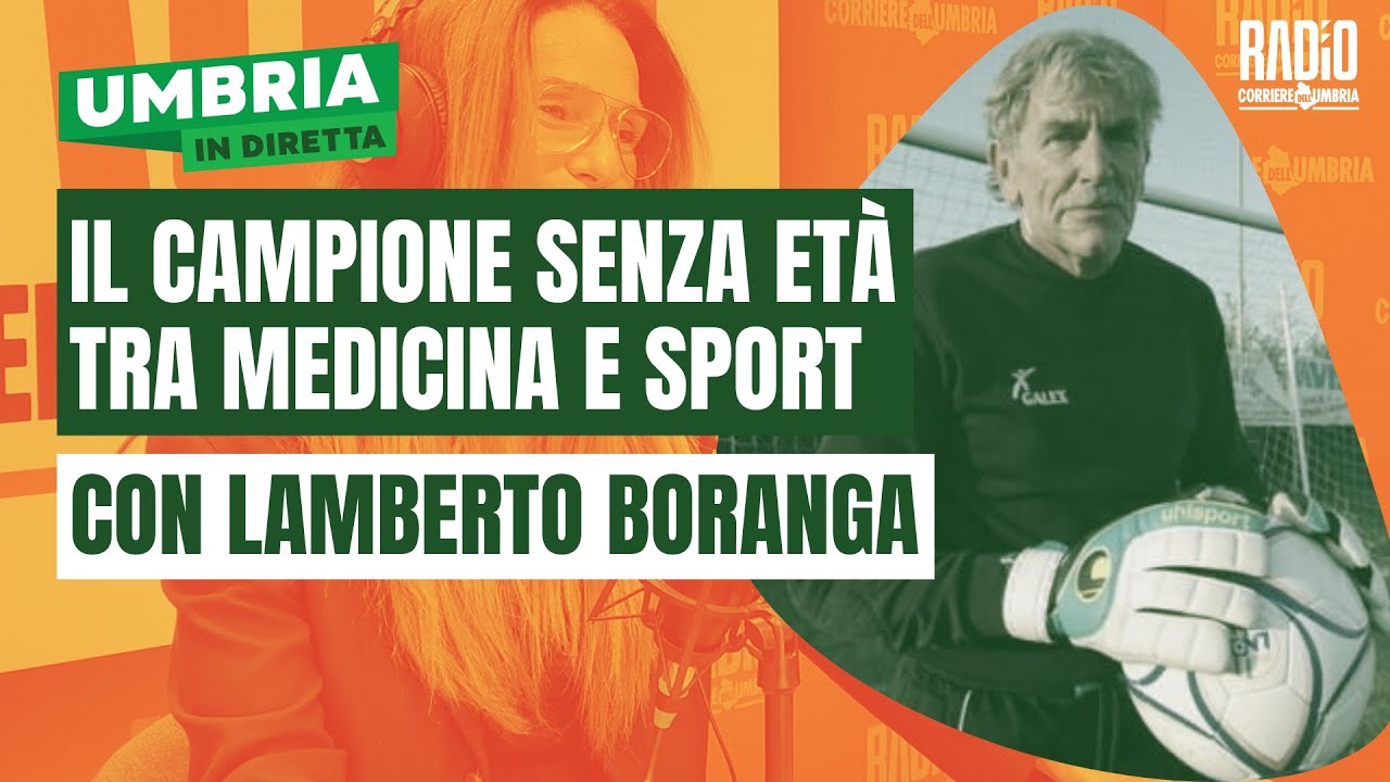 Umbria in Diretta: Lamberto Boranga, il campione senza età tra medicina e sport